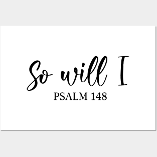 So Will I - Psalm 148 Posters and Art